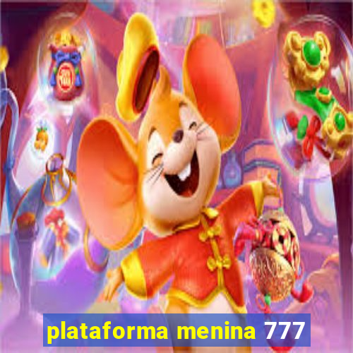 plataforma menina 777